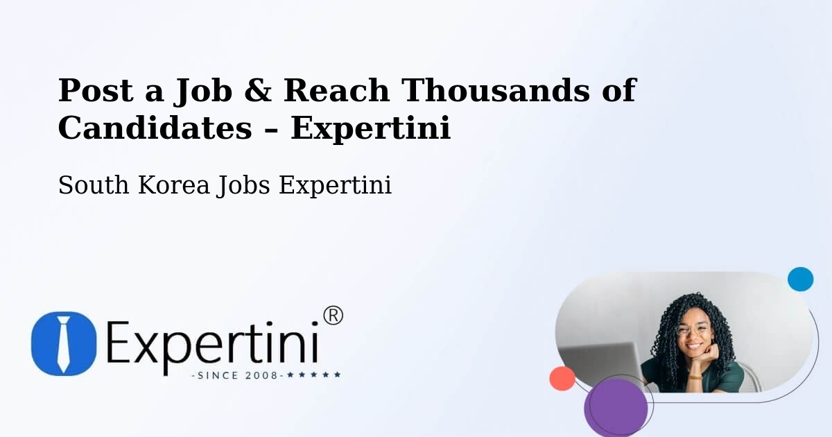 Post a Job in Naesŏ – Hire the Right Talent - Naesŏ, South Korea Jobs Expertini