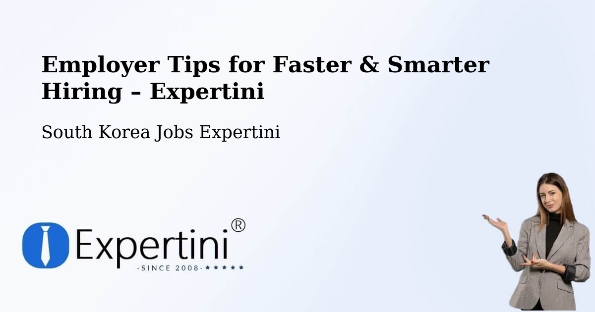 Employer Tips for Hiring & Recruitment – Naesŏ - Naesŏ, South Korea Jobs Expertini