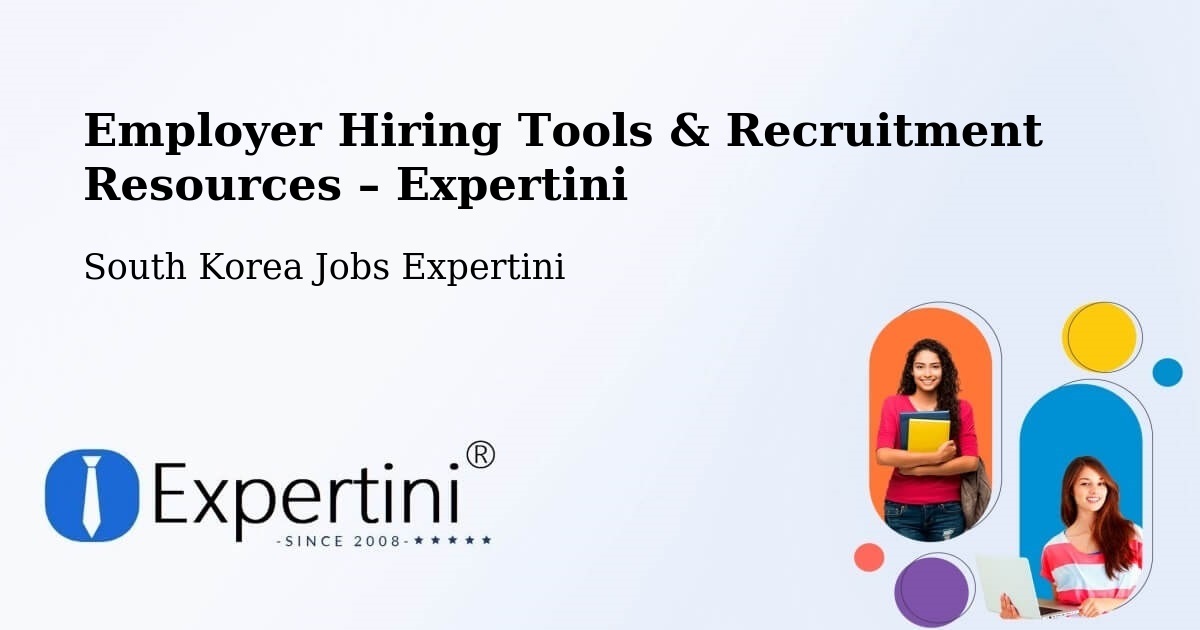 Employer Hiring Tools & Recruitment Resources – Naesŏ - Naesŏ, South Korea Jobs Expertini